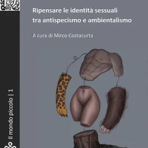 Promozione Esclusiva I tormenti del potere. Ripensare le identità sessuali tra antispecismo e ambientalismo