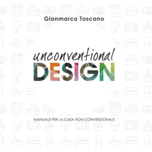 Unconventional Design. Manuale per la casa non convenzionale. Ediz. illustrata Reso Gratuito