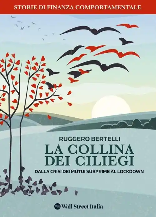 Economico La collina dei Ciliegi. Dalla crisi dei mutui subprime al lockdown. Storie di finanza comportamentale