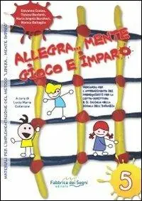 Allegra... Mente gioco e imparo. Percorso per l‘apprendimento dei prerequisiti per la letto-scrittura e il calcolo nella scuola dell‘infanzia Pagamento Sicuro