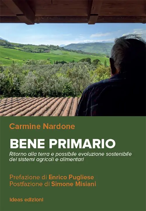 Bene primario. Ritorno alla terra e possibile evoluzione sostenibile dei sistemi agricoli e alimentari Compra Online