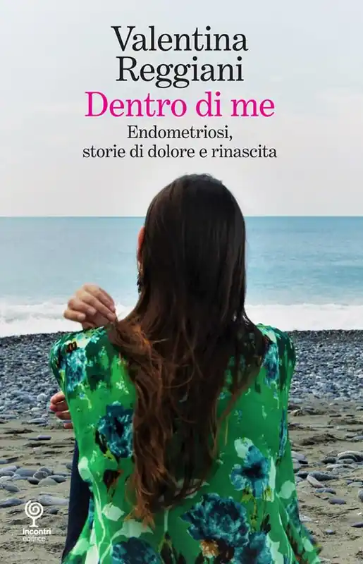 Dentro di me. Endometriosi, storie di dolore e rinascita Reso Gratuito