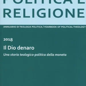 Miglior Prezzo Politica e religione 2018 Il dio denaro. Una storia teologico-politica della moneta