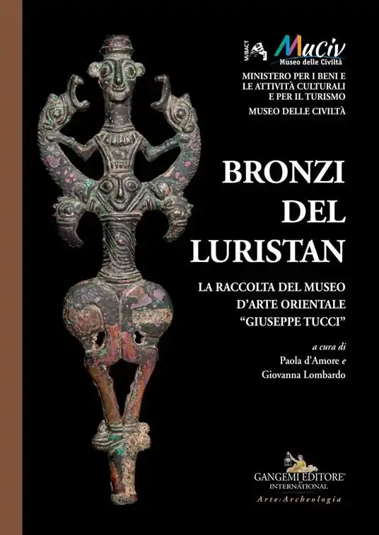 Nuova Collezione Bronzi del Luristan. La raccolta del Museo d‘arte orientale «Giuseppe Tucci». Ediz. a colori
