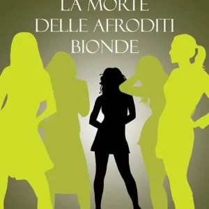 Offerta Lampo La morte delle Afroditi bionde
