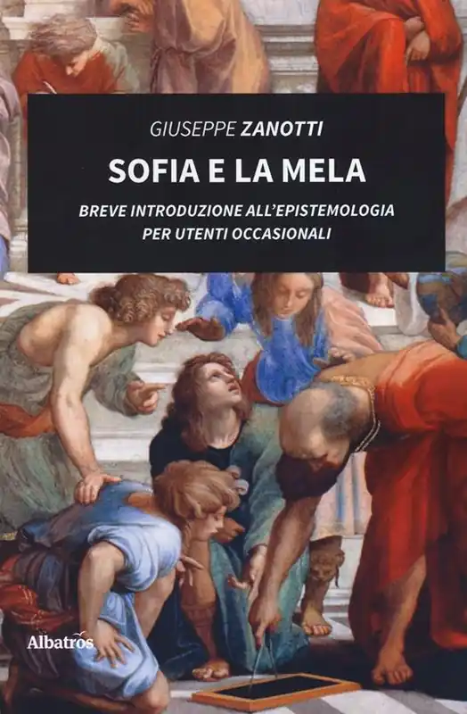Novità Sofia e la mela. Breve introduzione all‘epistemologia per utenti occasionali