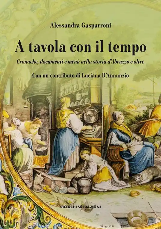 A tavola con il tempo. Cronache, documenti e menù nella storia d‘Abruzzo e oltre A Buon Prezzo