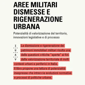 Aree militari dismesse e rigenerazione urbana. Potenzialità di valorizzazione del territorio, innovazioni legislative e di processo Ultime Pezzi