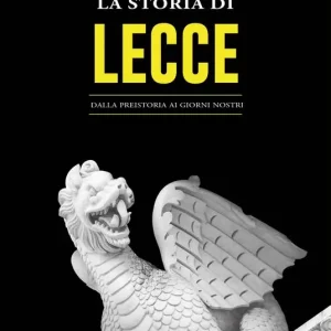 A Buon Prezzo La storia di Lecce. Dalla preistoria ai giorni nostri