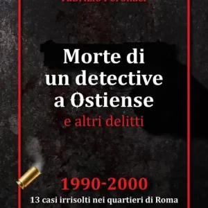 Economico Morte di un detective a Ostiense e altri delitti. 1990-2000 13 casi irrisolti nei quartieri di Roma