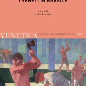 Venetica. Annuario di storia delle Venezie in età contemporanea (2019). Vol. 2 I veneti in Brasile Occasione