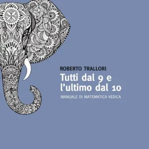 Reso Gratuito Tutti dal 9 e l‘ultimo dal 10. Manuale di matematica vedica