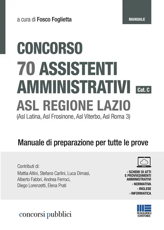 Vendita Finale Concorso 70 assistenti amministrativi cat. C. ASL Regione Lazio (Asl Latina, Asl Frosinone, Asl Viterbo, Asl Roma 3). Manuale di preparazione per tutte le prove
