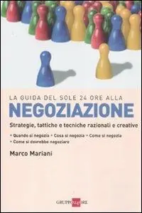Negoziazione. Strategie, tattiche e tecniche razionali e creative Ultima Occasione