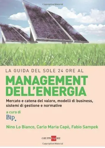 Bestseller La guida del Sole 24 Ore al management dell‘energia. Mercato e catena del valore, modelli di business, sistemi di gestione e normative