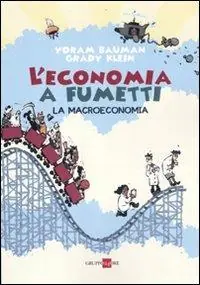 L‘economia a fumetti. La macroeconomia. Ediz. illustrata Non Perdere
