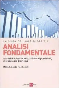 Analisi fondamentale. Analisi di bilancio, costruzione di previsioni, metodologie di pricing Prezzo Basso