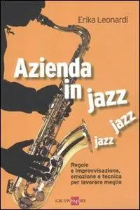 Azienda in jazz jazz jazz. Regole e improvvisazione, emozione e tecnica per lavorare meglio Occasione