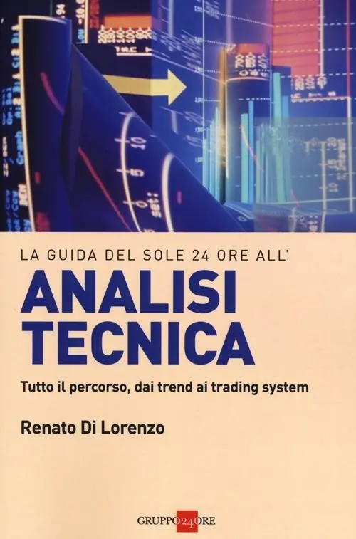 La guida del Sole 24 Ore all‘analisi tecnica. Tutto il percorso, dai trend ai trading system Ordina Subito