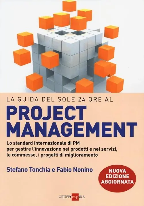 La guida del Sole 24 Ore al Project management. Lo standard internazionale di PM per gestire l‘innovazione nei prodotti e nei servizi, le commesse, i progetti... Offerta Limitata