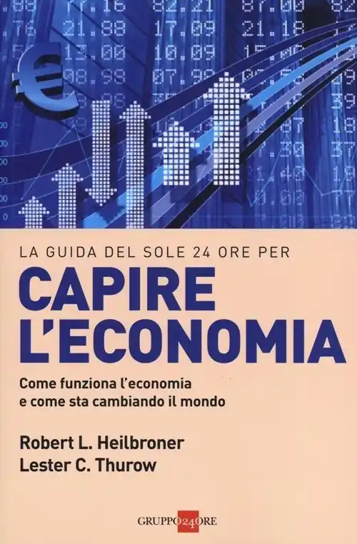 Esclusivo Capire l‘economia. Come funziona l‘economia e come sta cambiando il mondo