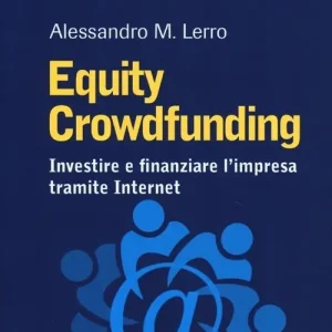 Must-Have Equity crowdfunding. Investire e finanziare l‘impresa tramite internet