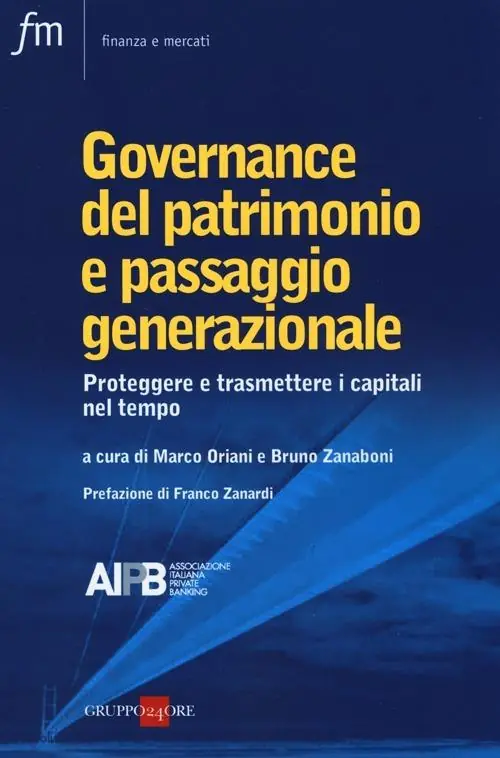 Governance del patrimonio e passaggio generazionale. Proteggere e trasmettere i capitali nel tempo Vendita Finale