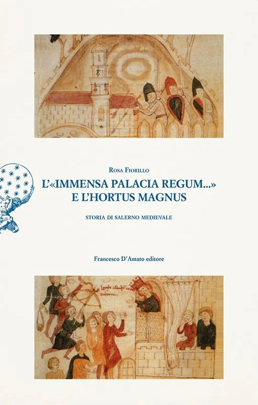 L‘«immensa palacia regum...» e l‘hortus magnus. Storia di Salerno Medievale Ultimissimo Modello