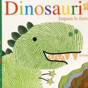 Must-Have Dinosauri. Impara le forme. Impronte. Ediz. a colori
