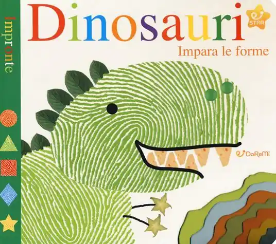Must-Have Dinosauri. Impara le forme. Impronte. Ediz. a colori