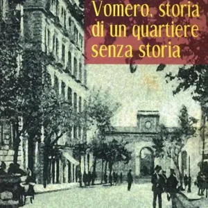 Vomero, storia di un quartiere senza storia Offerta Del Giorno
