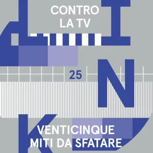 Link. Idee per la televisione. Vol. 25 Contro la tv. 25 nuovi miti da sfatare. Offerta Del Giorno