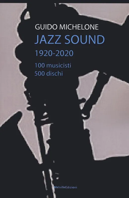 Jazz sound. 1920-2020. 100 musicisti 500 dischi Prezzo Di Fabbrica