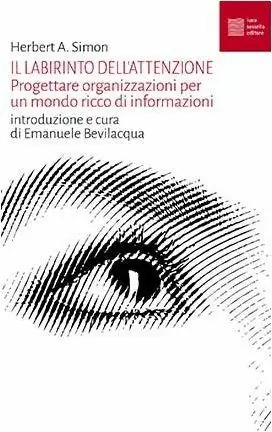 Acquista Ora Il labirinto dell‘attenzione. Progettare organizzazioni per un mondo ricco di informazioni