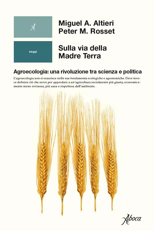 Sulla via della madre terra. Agroecologia una rivoluzione tra scienza e politica Solo Oggi