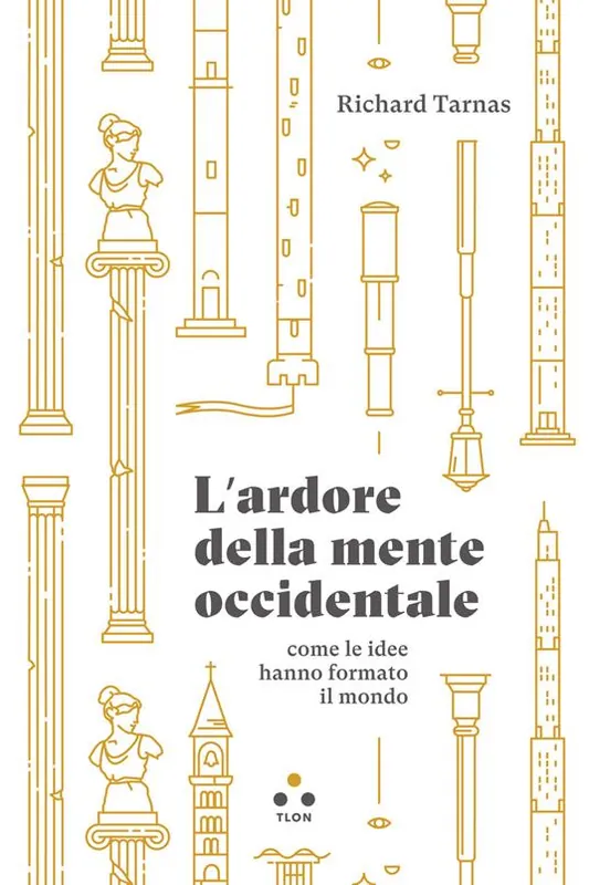Occasione Imperdibile L‘ ardore della mente occidentale, come le idee hanno formato il mondo