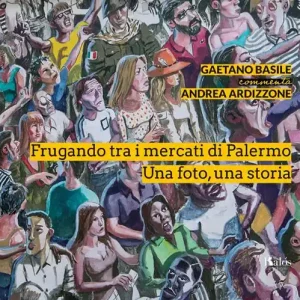 Frugando tra i mercati di Palermo. Una foto, una storia. Ediz. illustrata Promozione Esclusiva