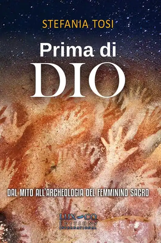 Prima di Dio. Dal mito all‘archeologia del femminino sacro Sconto