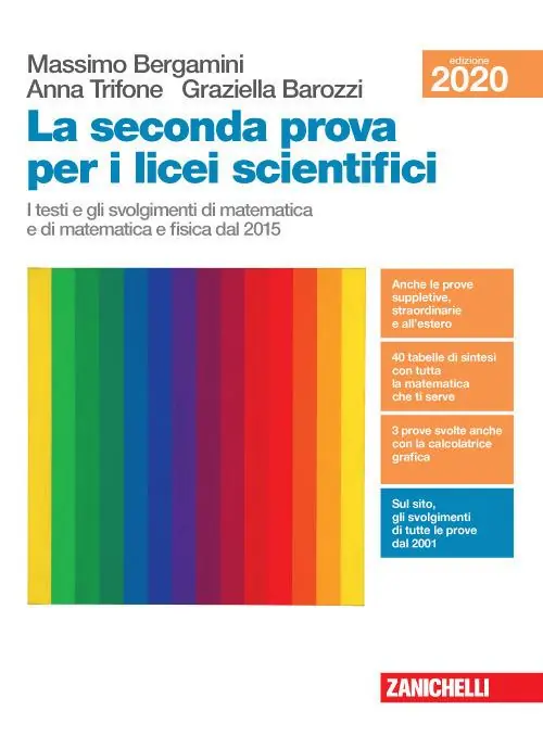 Soddisfatti O Rimborsati La seconda prova per i licei scientifici. I testi e gli svolgimenti di matematica e di matematica e fisica dal 2015. Per il Liceo scientifico