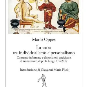 Acquista Ora La cura tra individualismo e personalismo. Consenso informato e disposizioni anticipate di trattamento dopo la Legge 219/2017