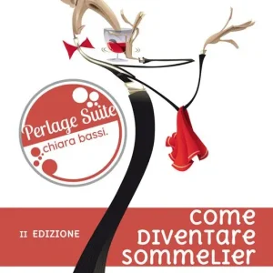 Come diventare sommelier. Tutto quello che devi sapere sul vino in un solo libro Must-Have