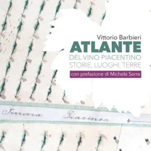 Atlante del vino piacentino. Storie, luoghi, terre Promo Stagionale