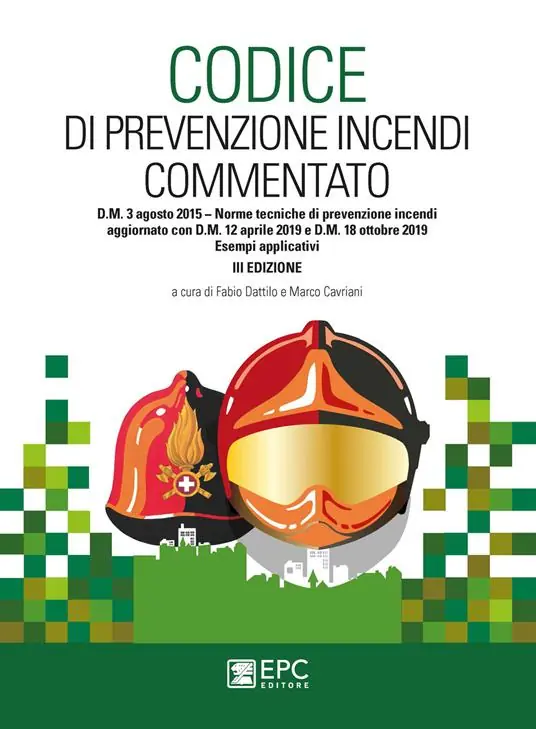 Pagamento Sicuro Codice di prevenzione incendi commentato. D.M. 3 agosto 2015. Norme tecniche di prevenzione incendi. Aggiornato con D.M. 12 aprile 2019 e D.M. 18 ottobre 2019. Esempi applicativi