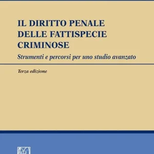Più Venduto Il diritto penale delle fattispecie criminose. Strumenti e percorsi per uno studio avanzato