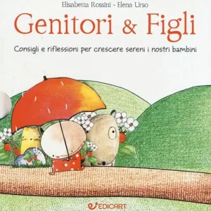 Nuova Collezione Genitori & figli. Consigli e riflessioni per crescere sereni i nostri bambini I bambini devono essere felici. Non farci felici...-I bambini devono fare da soli. Senza mai sentirsi soli...