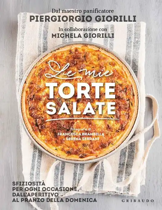 Affare Le mie torte salate. Sfiziosità per ogni occasione, dall‘aperitivo al pranzo della domenica