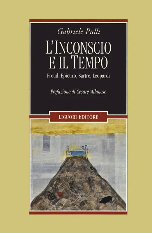 Offerta Limitata L‘ inconscio e il tempo. Freud, Epicuro, Sartre, Leopardi