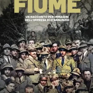 Acquista Ora Fiume. Un racconto per immagini dell‘impresa di D‘Annunzio