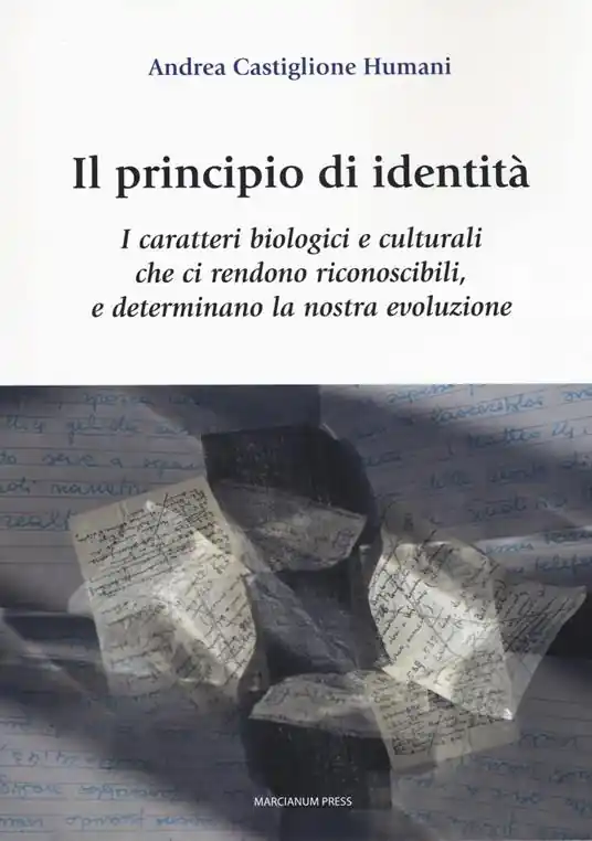 Il principio di identità. I caratteri biologici e culturali che ci rendono riconoscibili e determinano la nostra evoluzione Pagamento Sicuro