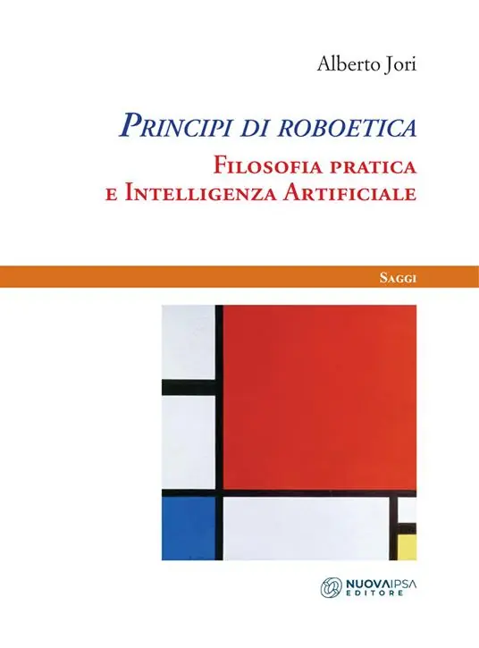 Offerta Limitata Principi di roboetica. Filosofia pratica e intelligenza artificiale